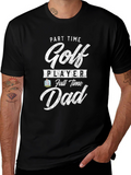 Part Time Golf Player Full Time Dad Tee