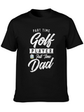 Part Time Golf Player Full Time Dad Tee