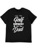 Part Time Golf Player Full Time Dad Tee