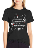 Physics is Theoretical Fun T-Shirt