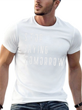 Stop Saying Tomorrow Graphic T-Shirt