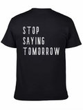 Stop Saying Tomorrow Graphic T-Shirt