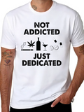 Not Addicted Just Dedicated Graphic Tee