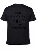 Not Addicted Just Dedicated Graphic Tee
