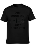 Not Addicted Just Dedicated Graphic Tee