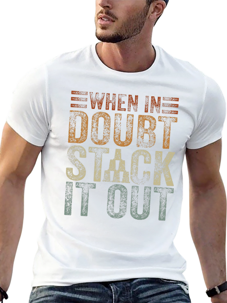 When In Doubt Stack It Out T-Shirt