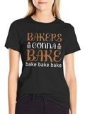 Bakers Gonna Bake T-Shirt - Funny Baking Tee