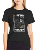 Gamer T-Shirt - The Only Games on the Desktop