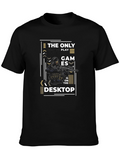 Gamer T-Shirt - The Only Games on the Desktop