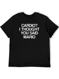 Cardio? I Thought You Said Mario T-Shirt