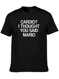 Cardio? I Thought You Said Mario T-Shirt