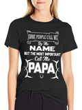 Some People Call Me Name Papa T-Shirt