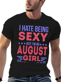 I Hate Being Sexy August Girl T-Shirt