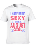 I Hate Being Sexy August Girl T-Shirt