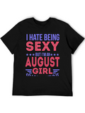 I Hate Being Sexy August Girl T-Shirt