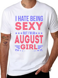 I Hate Being Sexy August Girl T-Shirt