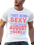 I Hate Being Sexy August Girl T-Shirt
