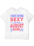 I Hate Being Sexy August Girl T-Shirt