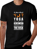 Yoga Lover T-Shirt: A Day Without Yoga