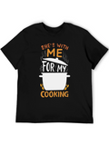Shes With Me For My Cooking T-Shirt