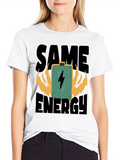 Same Energy T-Shirt