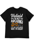 Violinist T-Shirt: Im Not Arguing Im Explaining!