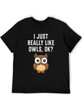 I Just Really Like Owls OK? T-Shirt