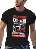 Warning Arguing with Woodworkers T-Shirt