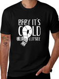 Baby Its Cold Outside Graphic Tee
