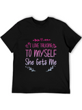 I Love Talking to Myself T-Shirt
