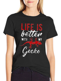 Life is Better with My Gecko T-Shirt