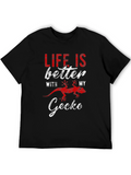 Life is Better with My Gecko T-Shirt