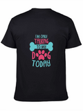 Im Only Talking to My Dog Today Graphic Tee
