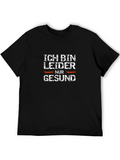 Ich Bin Leider Nur Gesund Graphic Tee