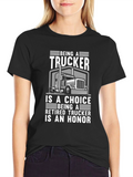 Trucker T-Shirt: Choice & Honor
