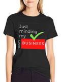 Just Minding My Own Business T-Shirt