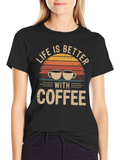 Life is Better With Coffee Graphic T-Shirt