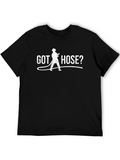Got Hose? Firefighter T-Shirt
