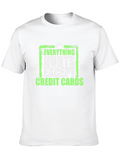 Everything Hurts Except Credit Cards T-Shirt