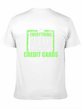 Everything Hurts Except Credit Cards T-Shirt