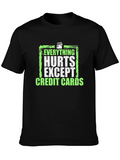 Everything Hurts Except Credit Cards T-Shirt