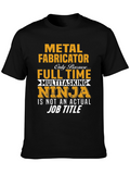 Metal Fabricator Full-Time Ninja T-Shirt