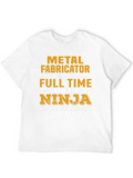 Metal Fabricator Full-Time Ninja T-Shirt