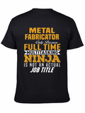 Metal Fabricator Full-Time Ninja T-Shirt