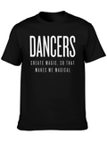 Dancers Create Magic Graphic Tee