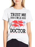 Trust Me Im a Doctor T-Shirt