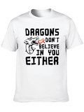 Dragons Dont Believe In You Either T-Shirt