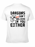 Dragons Dont Believe In You Either T-Shirt