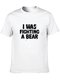 I Was Fighting A Bear T-Shirt