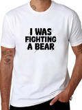 I Was Fighting A Bear T-Shirt